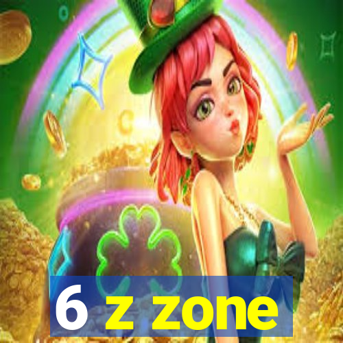 6 z zone